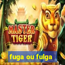 fuga ou fulga